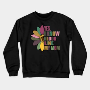 Mom Yes I Know I Look Like My Mom Family Resemblance Crewneck Sweatshirt